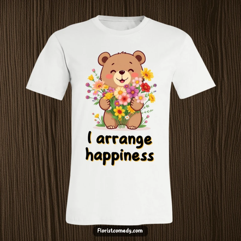 Funny bear t-shirt illustrating a happy bear energetically arranging a colorful bouquet of diverse wildflowers.